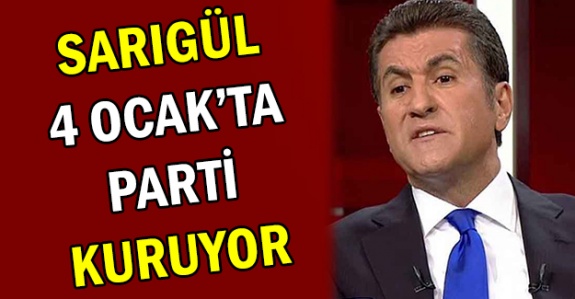 Mustafa Sarıgül 4 Ocak'ta parti tabelasını asıyor