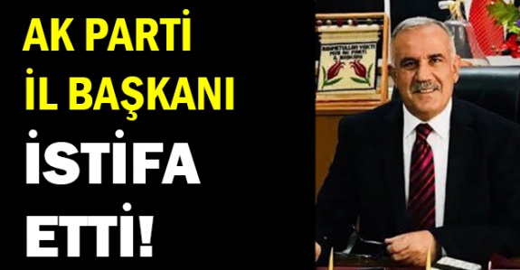 AK parti il başkanı Rahmetullah Yaktı istifa etti!