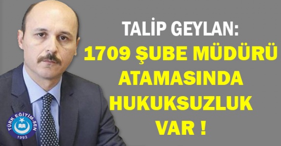 Türk Eğitim Sen 1709 Şube Müdürü Atamasındaki Hukuksuzluğun Peşini Bırakmıyor