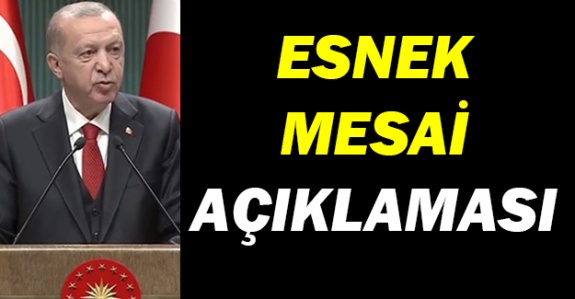 Cumhurbaşkanı Erdoğan'dan esnek mesai hakkında açıklama