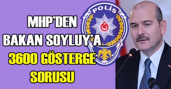 MHP Bakanı Soylu'ya polislere 3600 ek göstergeyi sordu