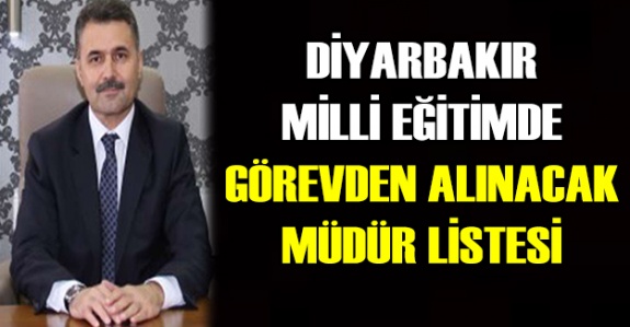 Diyarbakır milli eğitimde görevden alınacak ve yerine atanacak müdürlerin isim listesi