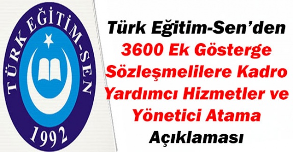 Türk Eğitim-Sen'den Yönetici Atama, 3600 Ek Gösterge, Sözleşmelilere Kadro ve YHS Personeli Talebi