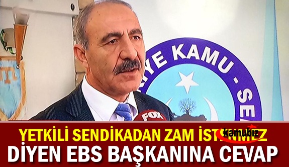 Yetkili sendikadan zam istenmez diyen EBS Şube Başkanına Türk Eğitim Sen'den cevap!