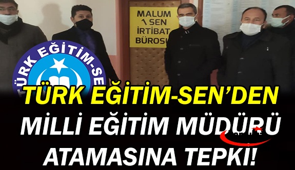 Türk Eğitim-Sen'den İlçe Milli Eğitim Müdürü Atamasına Tepki