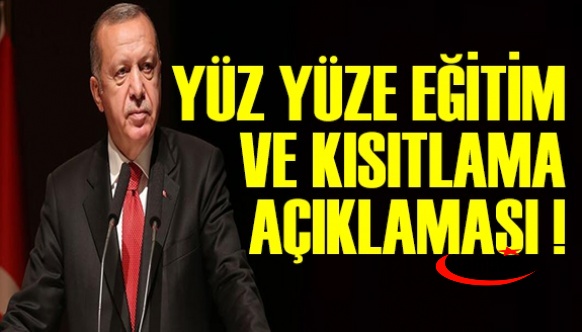 Cumhurbaşkanı Erdoğan'dan yüz yüze eğitim, sınavlar, 8 -12 sınıflar ve kısıtlamalar hakkında açıklama