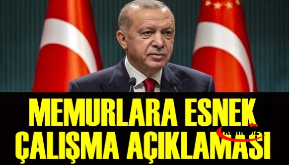 Cumhurbaşkanı Erdoğan'dan memurlara esnek çalışma açıklaması
