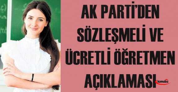 AK Partiden sözleşmeli ve ücretli öğretmenler hakkında açıklama
