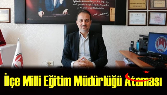 İlçe Milli Eğitim Müdürlüğüne Mehmet Necmeddin Dinç atandı