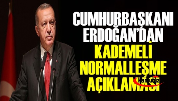 Cumhurbaşkanı Erdoğan Kademeli Normalleşme Açıklaması