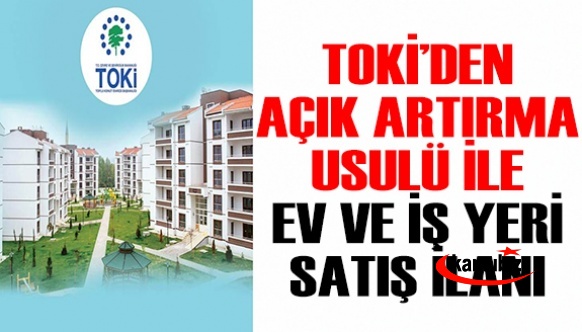 TOKİ'den, 35 ilde 149 konut, 21 ilde 111 iş yeri satış ilanı