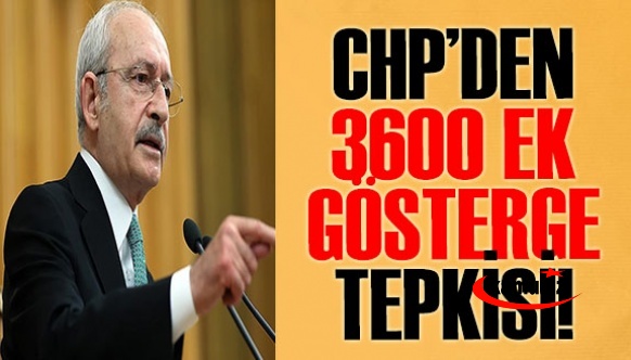 Kılıçdaroğlu'dan 3600 ek gösterge tepkisi