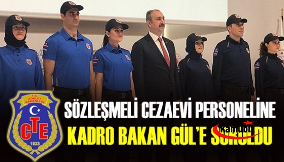 Sözleşmeli infaz koruma memurlarına kadro Bakan Gül'e soruldu