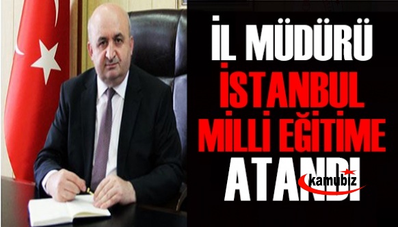 İl milli eğitim müdürü İstanbul'a atandı