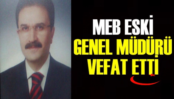 MEB Personel Genel Müdürlerinden Remzi Kaya vefat etti