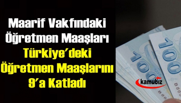 Maarif Vakfı öğretmenlerinin maaşı, Türkiye'deki öğretmen maaşlarını 9'a katladı