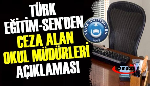 Türk Eğitim Sen'den ceza alan Okul müdürleri hakkında açıklama