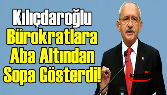 Kemal Kılıçdaroğlu Bürokratlara Aba Altından Sopa Gösterdi! 18 Ekim tarihi milat dedi..