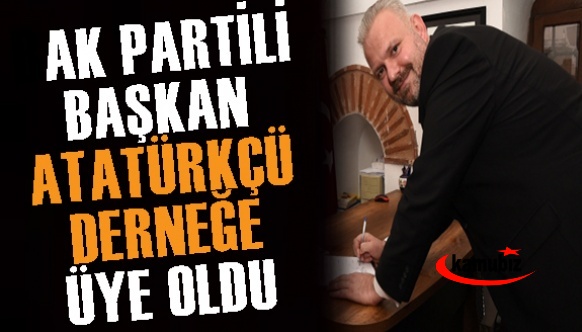 AK Parti'li başkan Atatürkçü Düşünce Derneği'ne üye oldu