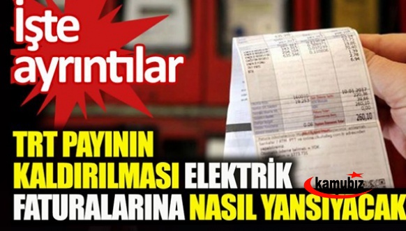 TRT payının kaldırılması elektrik faturalarına nasıl yansıyacak?