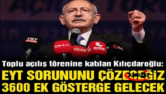 Kemal Kılıçdaroğlu: EYT ve 3600 ek gösterge sorununu biz çözeceğiz