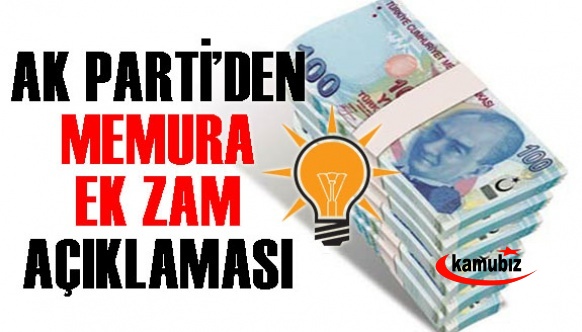 AK Partiden memur maaşlarını zam açıklaması