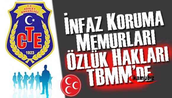 MHP'den sözleşmeli infaz koruma memurlarına kadro ve emniyet hizmetleri sınıfı talebi