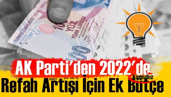 AK Parti'den 2022'de refah artışı için ek bütçe