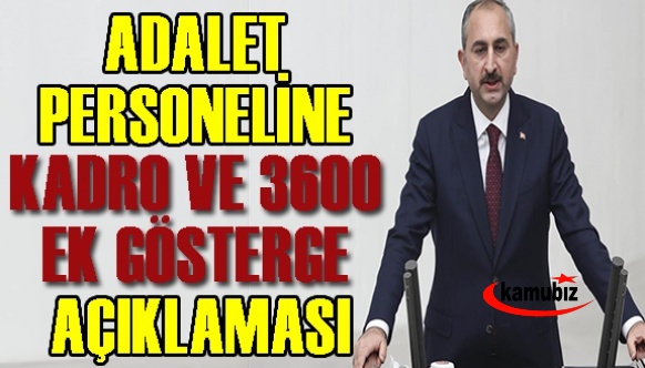 Adalet Bakanı Gül'den 3600 ek gösterge ve sözleşmeliye kadro açıklaması