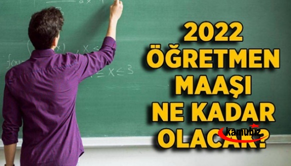 Her derece ve kademede öğretmen maaşı 15 Ocak 2022 belli oldu! 2022 öğretmen maaş tablosu...