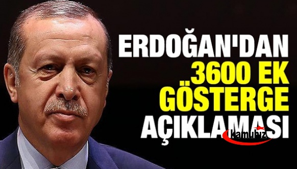 Erdoğan'dan 3600 ek gösterge ve memur maaşları açıklaması