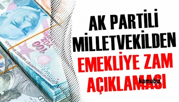 AK Partili vekil, hükümetin 2022 emekli maaş zam oranını açıkladı