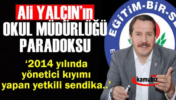 'Ali Yalçın’ın  Okul Müdürlüğü paradoksu! 2014 yılında yönetici kıyımı yapan yetkili sendika...'