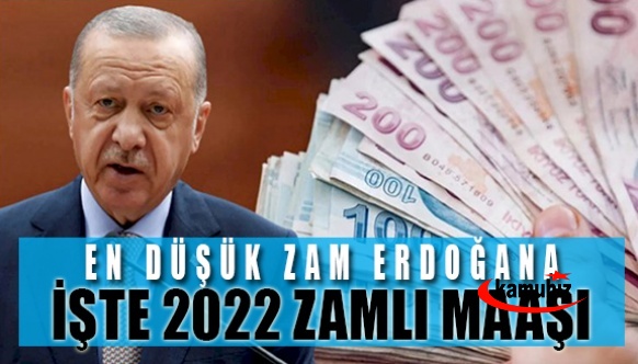 Cumhurbaşkanı Erdoğan'ın 2022 zamlı maaşı belli oldu! En düşük zammı Erdoğan alacak!