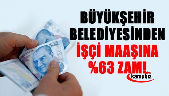 CHP'li Büyükşehir Belediyesi'nden işçi maaşlarına yüzde 63.07 zam