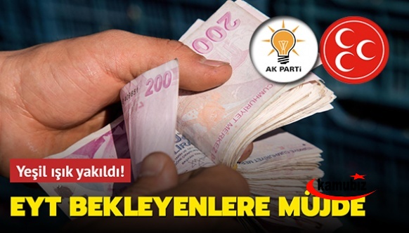 AK Parti ve MHP yeşil ışık yaktı, EYT'lilerin sorunu çözülüyor
