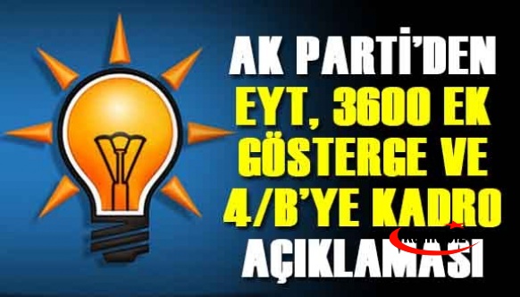 AK Parti'den flaş EYT, 3600 ek gösterge ve sözleşmelilere kadro açıklaması