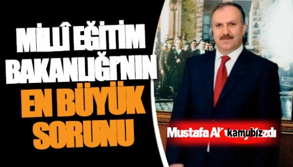 Millî Eğitim Bakanlığı’nın en büyük sorunu! Eski İl Müdürü Mustafa Altınsoy'dan..