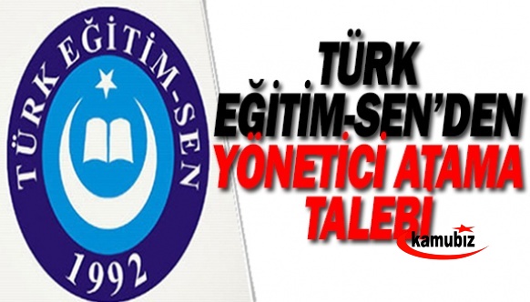 Türk Eğitim-Sen Yönetici Atama Taleplerini Açıkladı