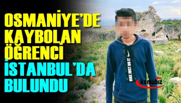 Osmaniye'de kaybolan lise öğrencisini bekçiler İstanbul'da buldu