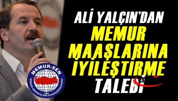 Ali Yalçın'dan memur maaş iyileştirme talebi