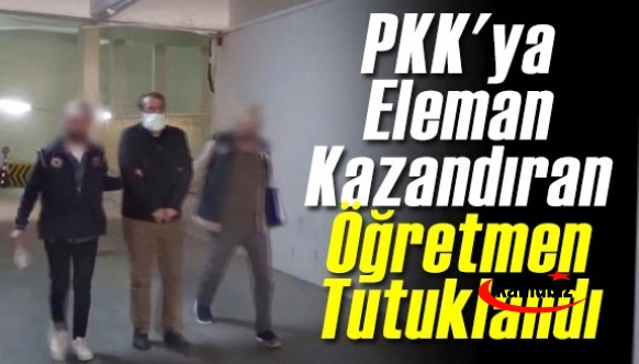 PKK'ya eleman kazandıran öğretmen tutuklandı