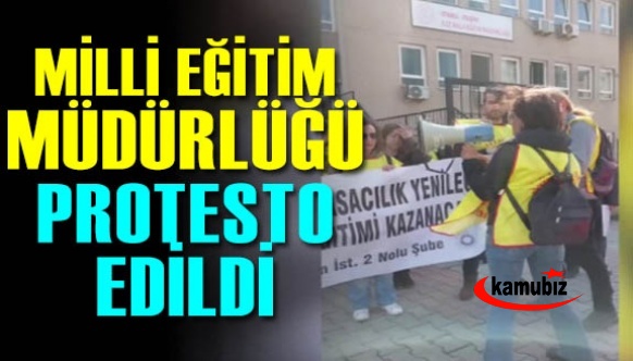 Milli Eğitim Müdürlüğü protesto edildi