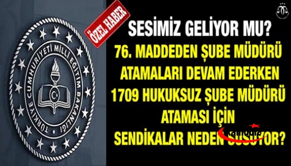 Sendikalar ve MEB 1709 Şube Müdürü Ataması..