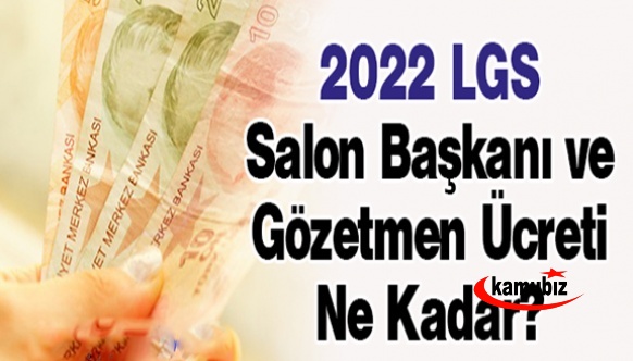 2022 LGS'de görevli Öğretmen, Salon Başkanı ve Gözetmen Ücreti Ne Kadar?