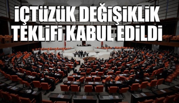 İçtüzük değişiklik teklifi Türkiye Büyük Millet Meclisinde kabul edildi
