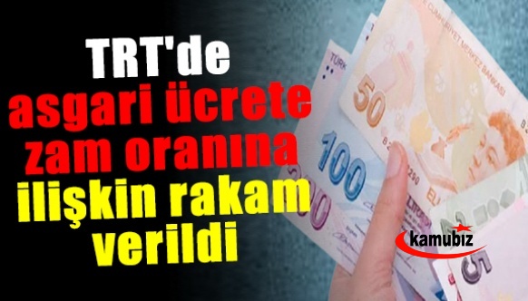 TRT'de asgari ücrete zam oranına ilişkin rakam verildi