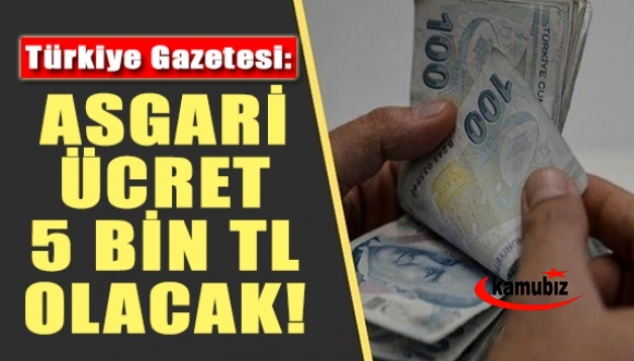 Türkiye Gazetesi: Asgari ücret 5 bin TL olacak