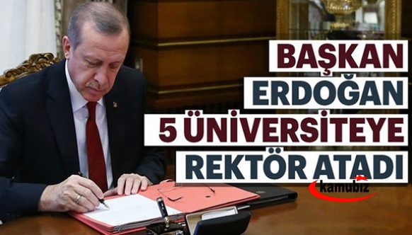Cumhurbaşkanı Erdoğan 5 üniversitenin rektörünü değiştirdi.