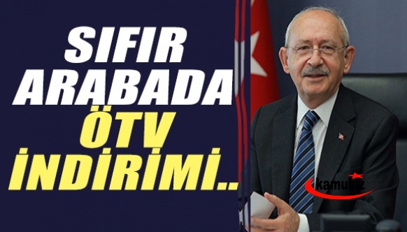Kemal Kılıçdaroğlu açıkladı! Sıfır arabada ÖTV indirimi..